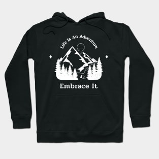 Life Is An Adventure Embrace It Hoodie